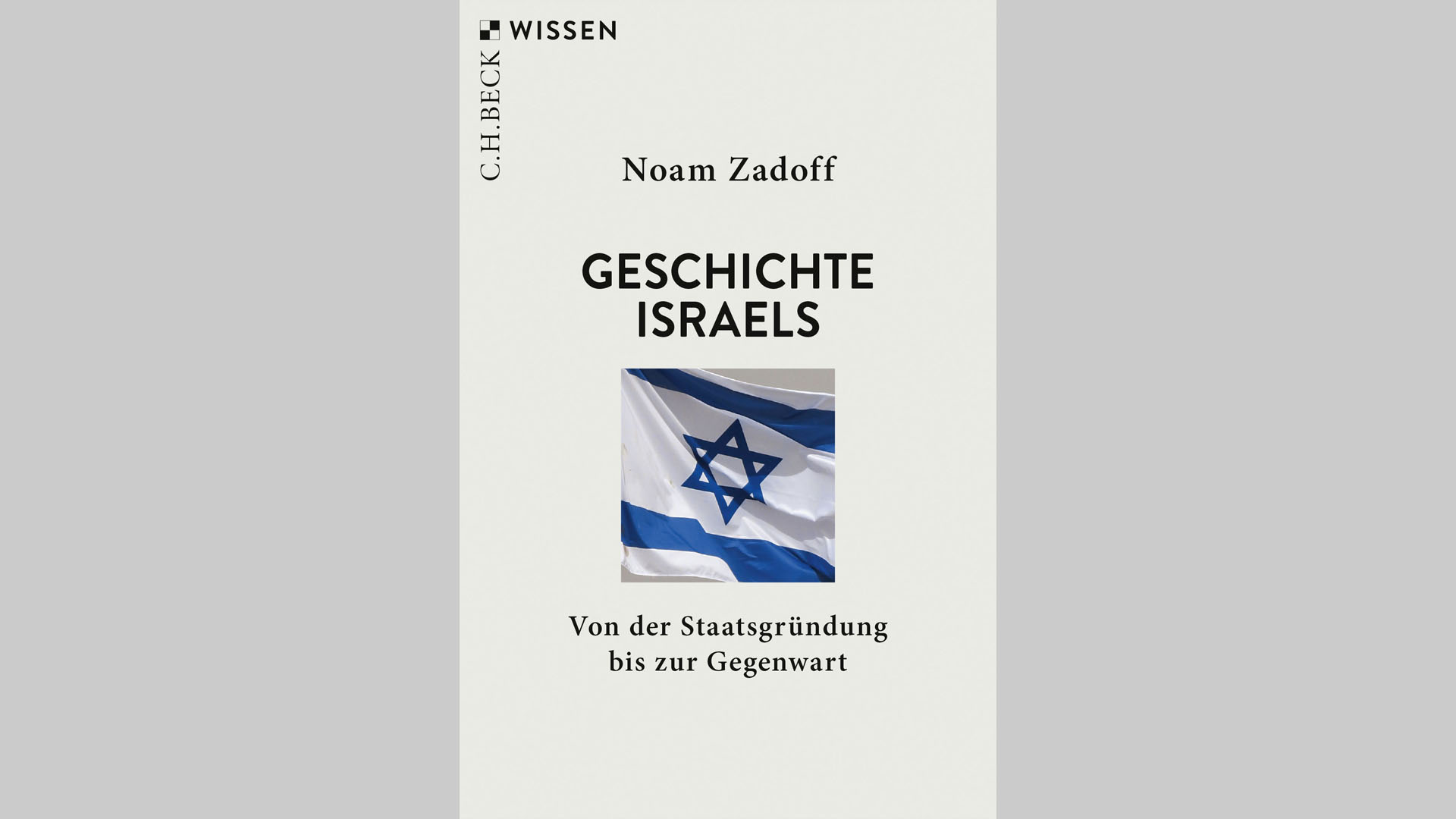 Noam Zadoff: „Geschichte Israels. Von der Staatsgründung bis zur Gegenwart“, C. H. Beck, 144 Seiten, 9,95 Euro, ISBN 978-3-406-75755-6